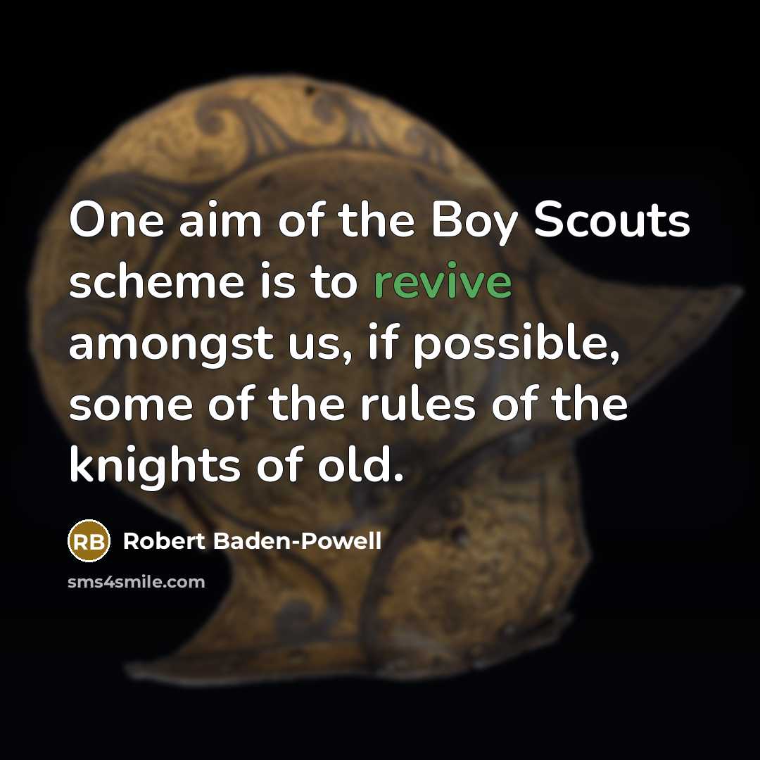 “One aim of the Boy Scouts scheme is to revive…” quote by Robert Baden-Powell