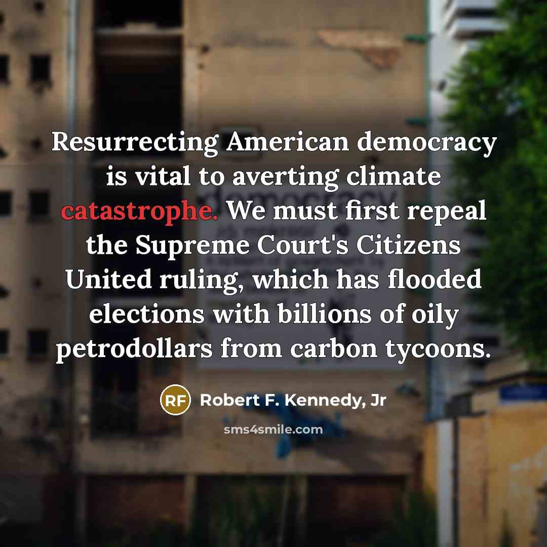 “Resurrecting American democracy is vital to averting climate catastrophe. We…” quote by Robert F. Kennedy, Jr