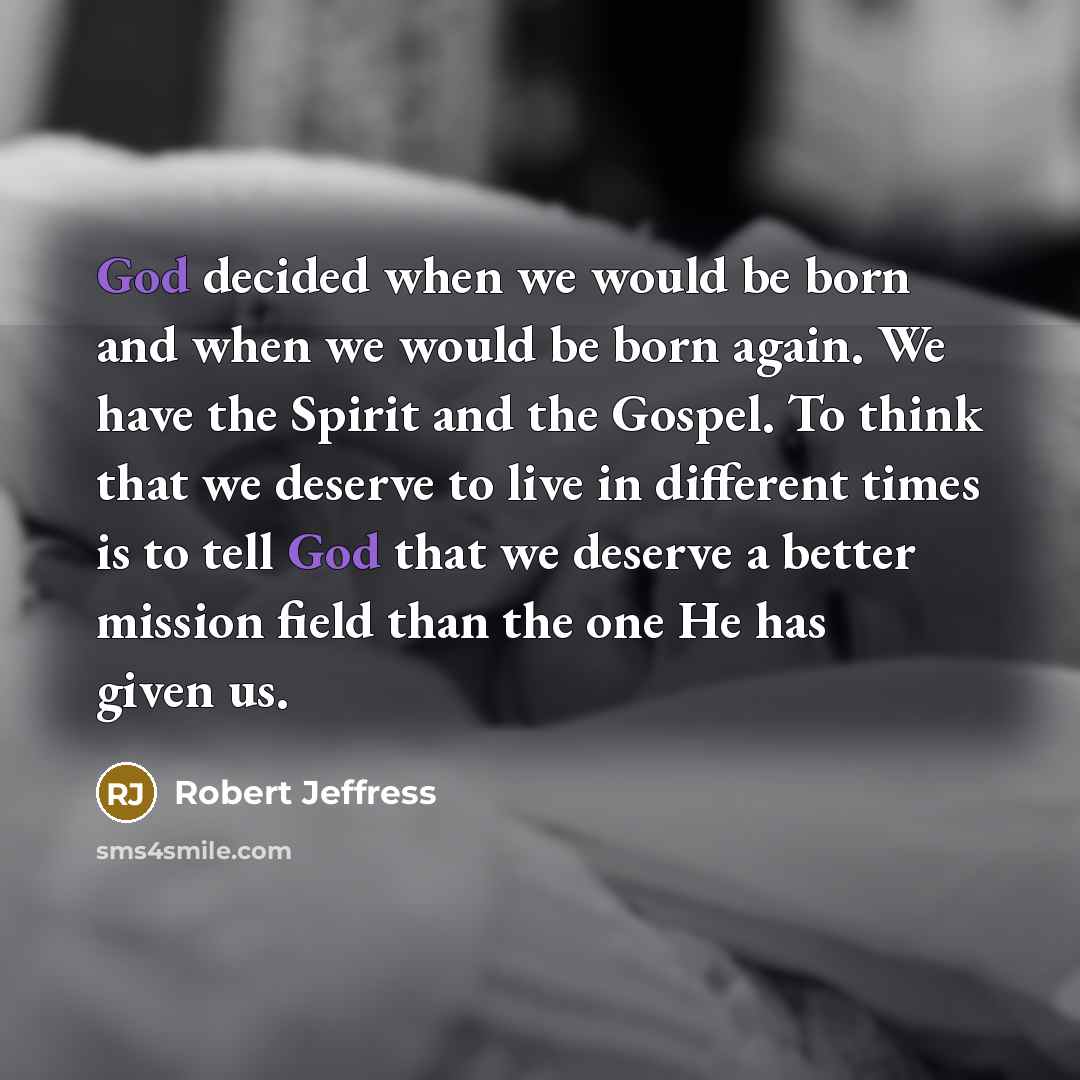 “God decided when we would be born and when we…” quote by Robert Jeffress