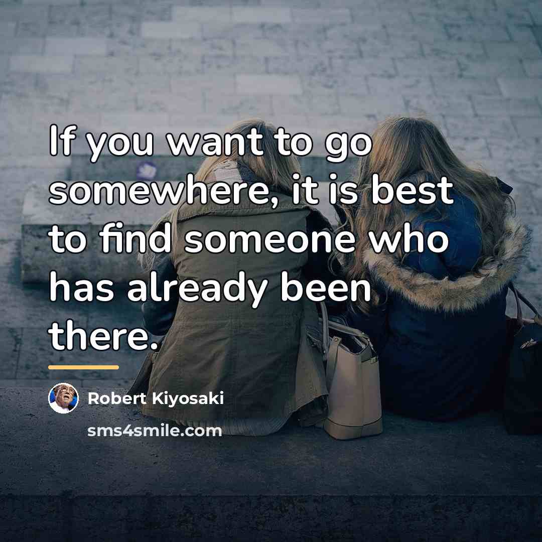 “If you want to go somewhere, it is best to…” quote by Robert Kiyosaki
