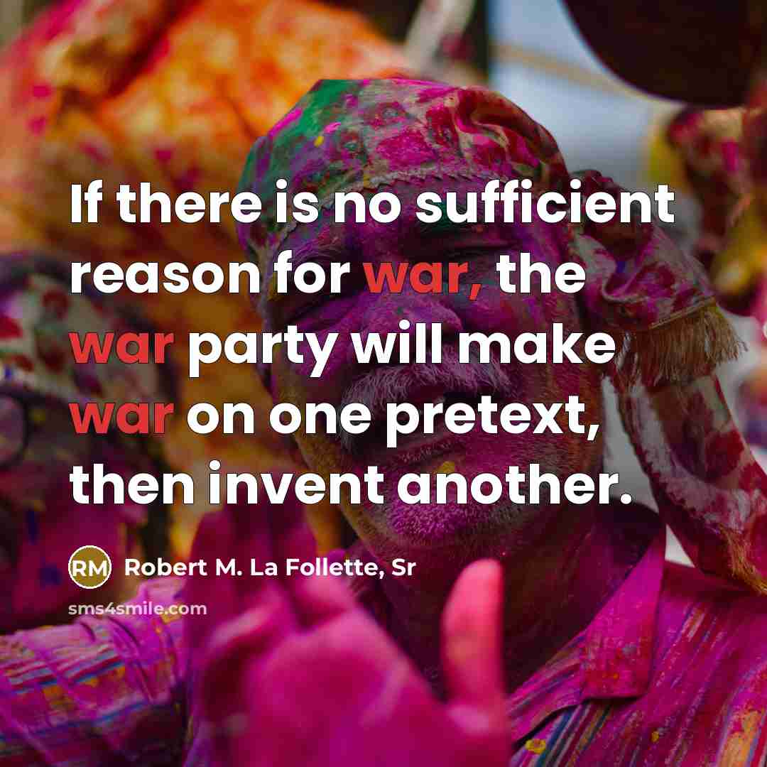 “If there is no sufficient reason for war, the war…” quote by Robert M. La Follette, Sr