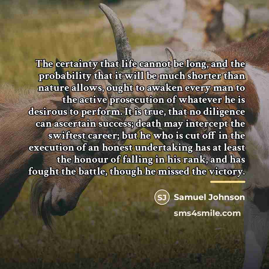 “The certainty that life cannot be long, and the probability…” quote by Samuel Johnson
