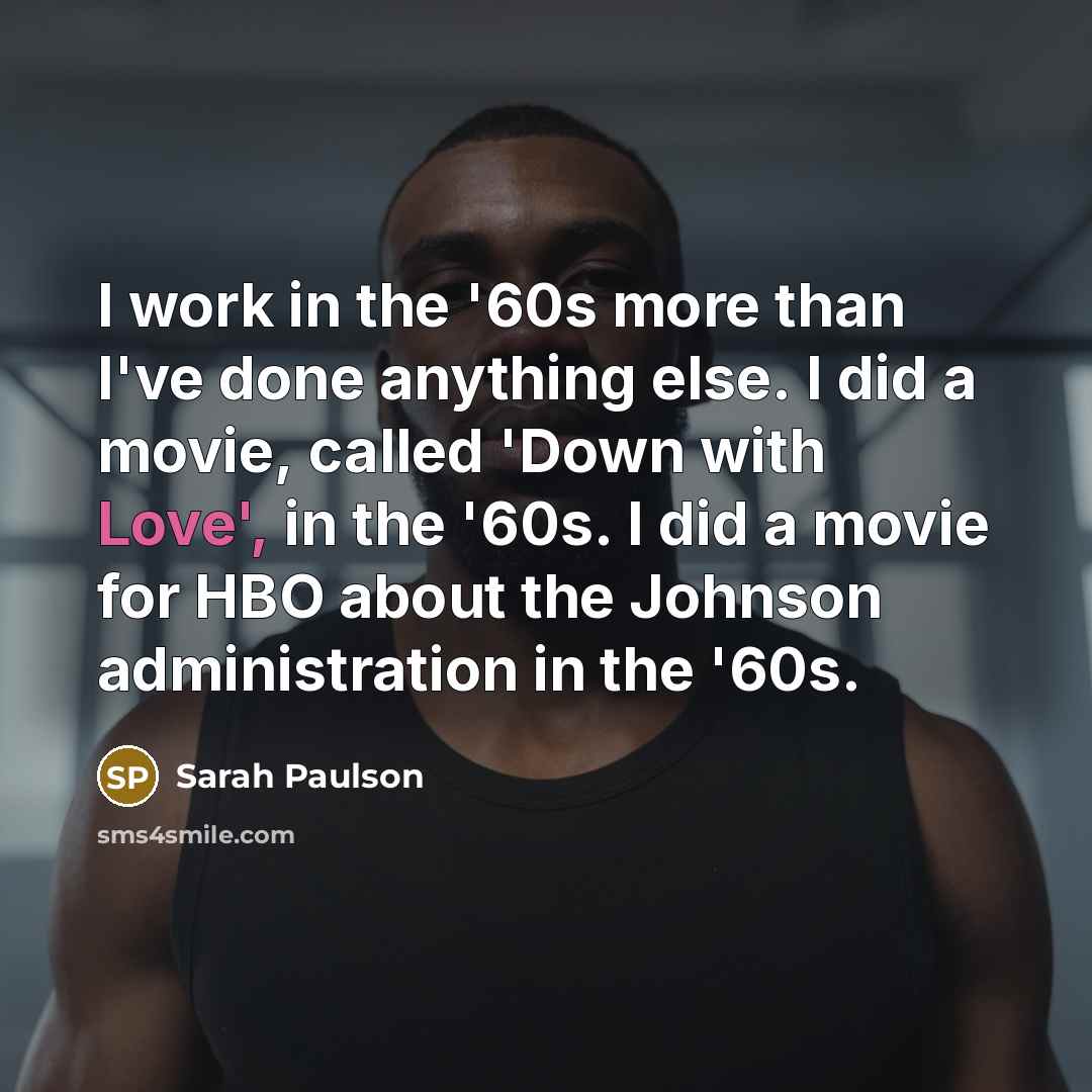 “I work in the '60s more than I've done anything…” quote by Sarah Paulson
