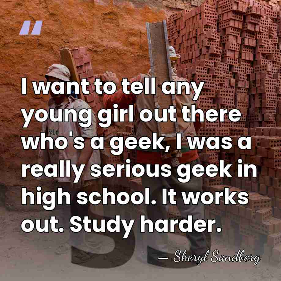 I want to tell any young girl out there who's a geek,&hellip; - Sheryl Sandberg