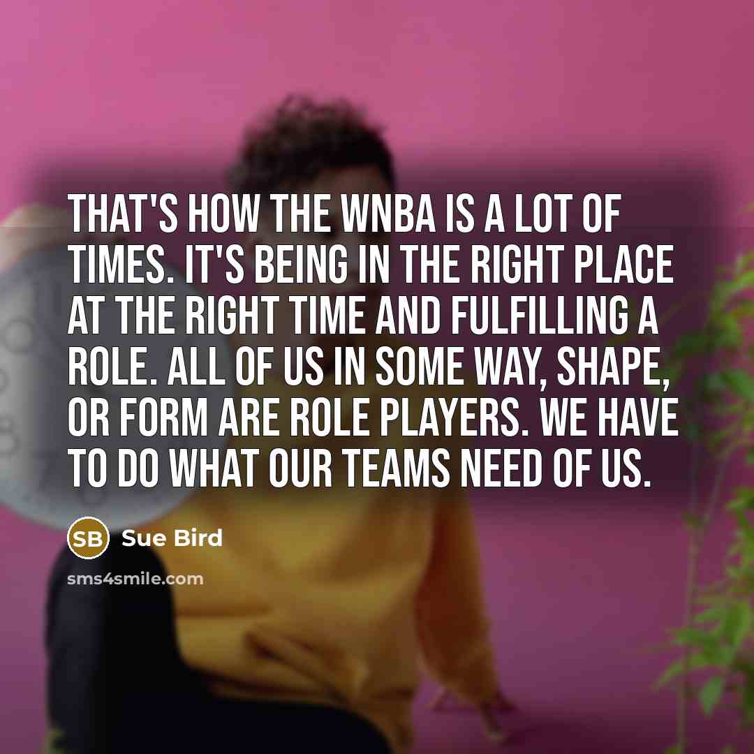 “That's how the WNBA is a lot of times. It's…” quote by Sue Bird