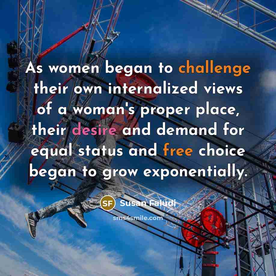 “As women began to challenge their own internalized views of…” quote by Susan Faludi