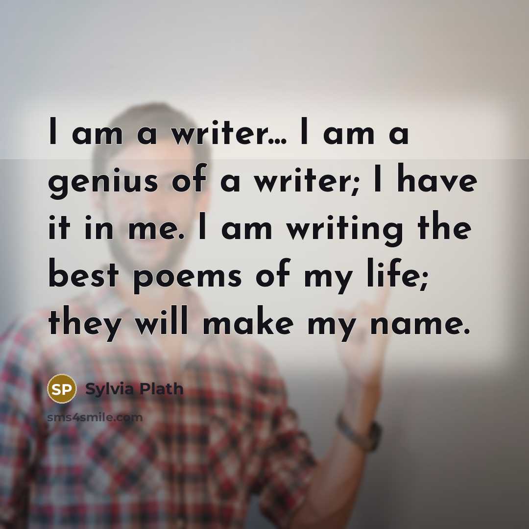 “I am a writer... I am a genius of a…” quote by Sylvia Plath