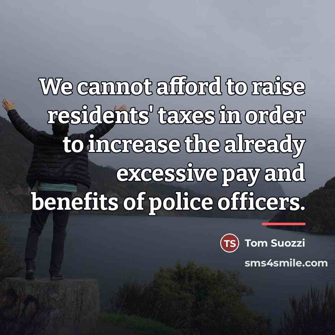“We cannot afford to raise residents' taxes in order to…” quote by Tom Suozzi