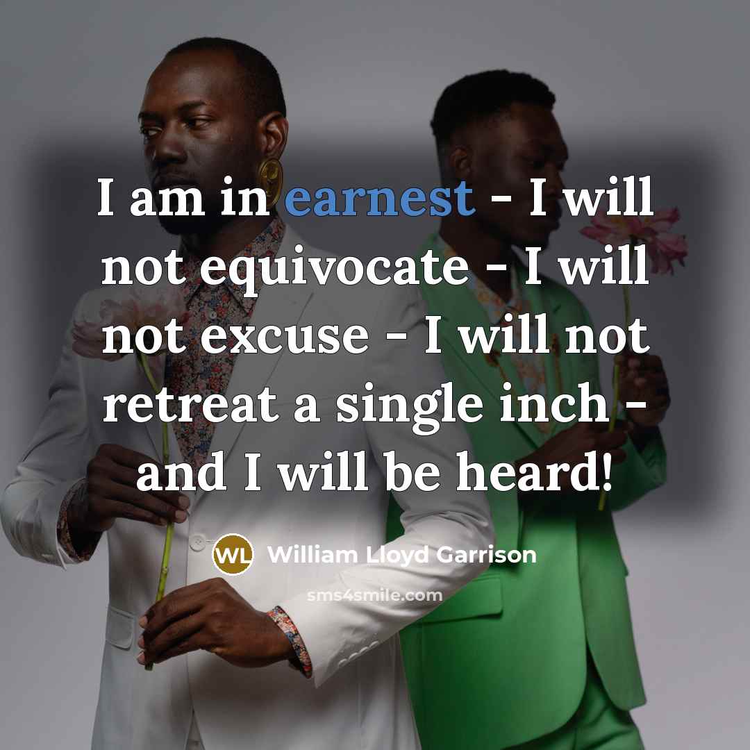 “I am in earnest - I will not equivocate -…” quote by William Lloyd Garrison