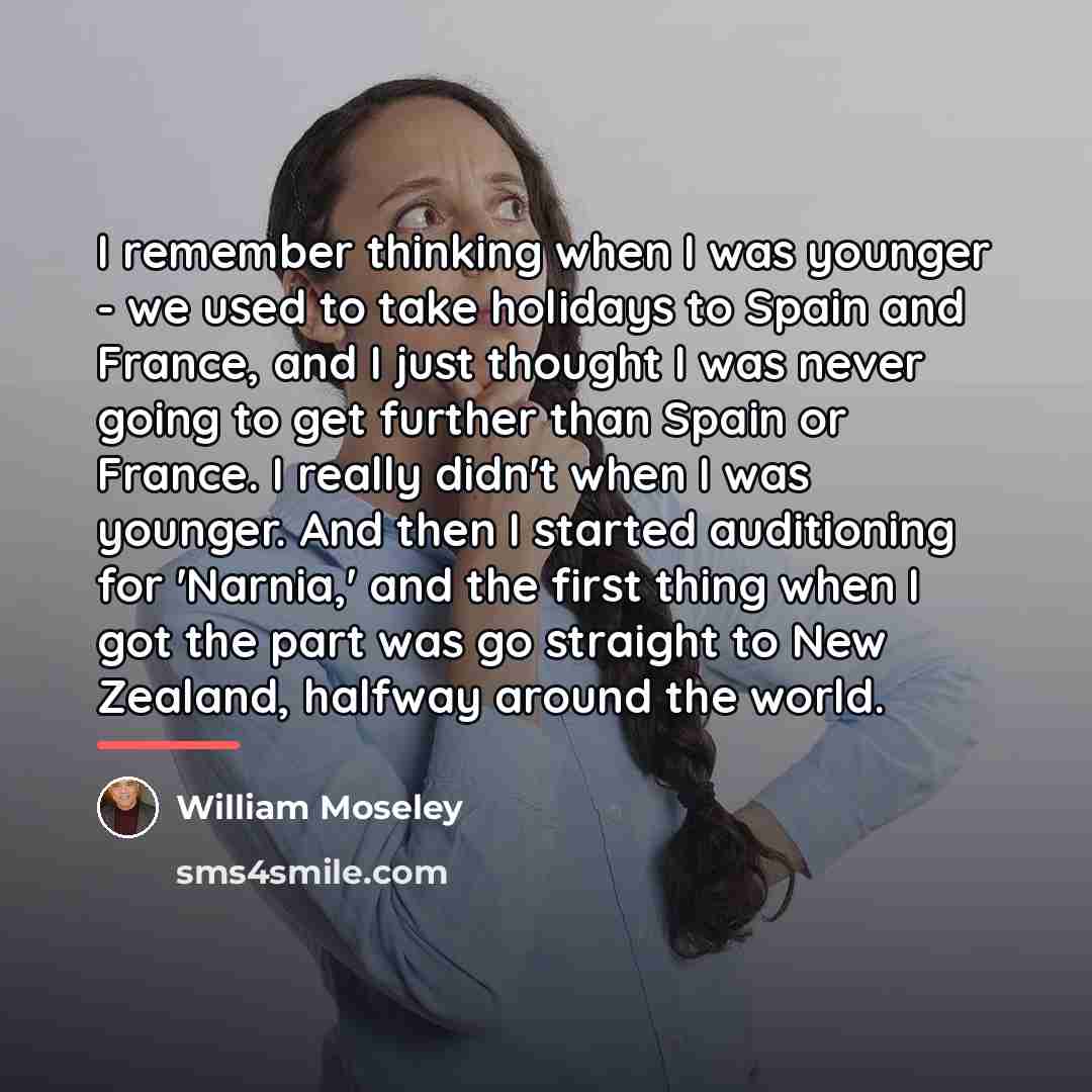 “I remember thinking when I was younger - we used…” quote by William Moseley