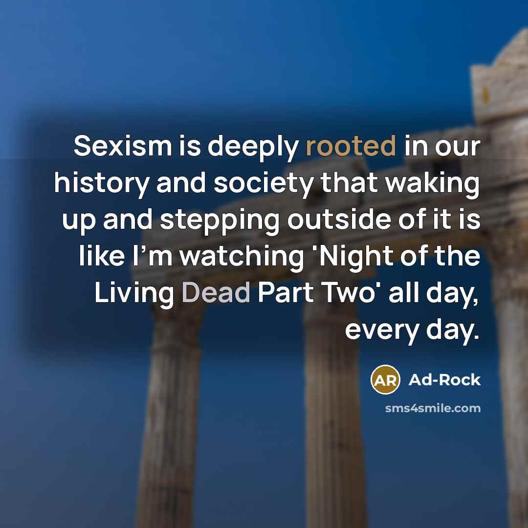 “Sexism is deeply rooted in our history and society that…” quote by Ad-Rock