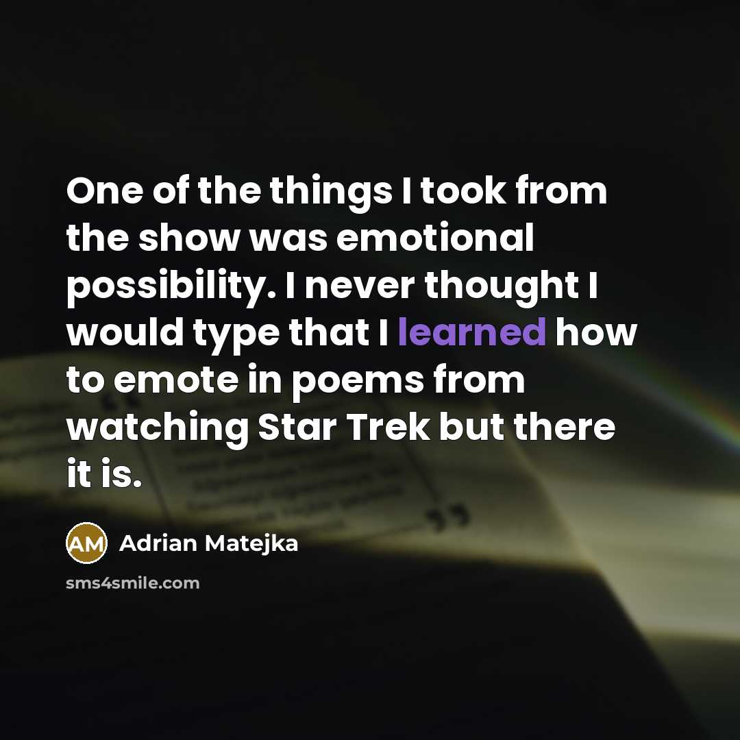 “One of the things I took from the show was…” quote by Adrian Matejka