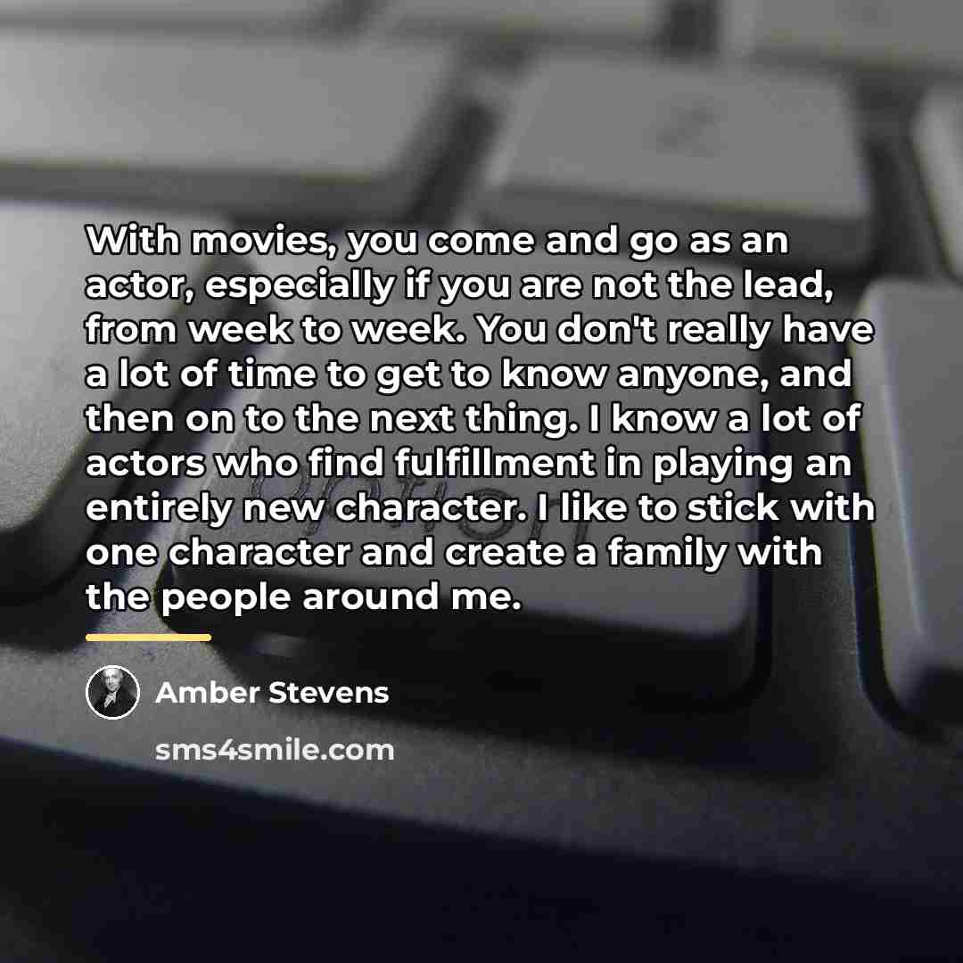 “With movies, you come and go as an actor, especially…” quote by Amber Stevens