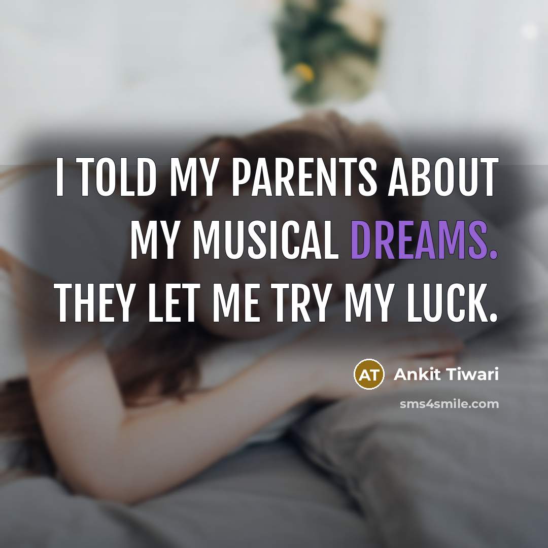 “I told my parents about my musical dreams. They let…” quote by Ankit Tiwari