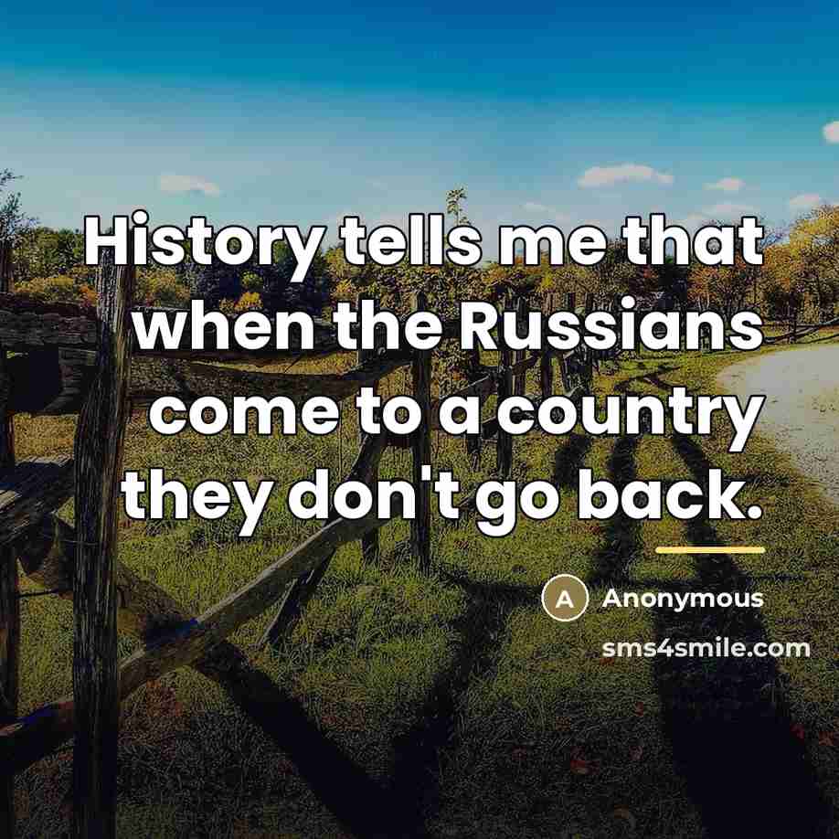 “History tells me that when the Russians come to a…” quote by Mohammed Daoud