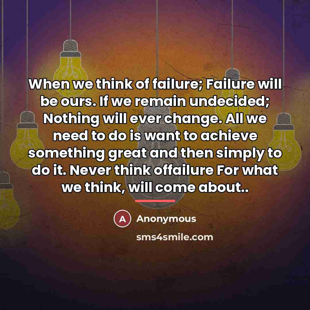 “When we think of failure; Failure will be ours. If…” quote by Anonymous