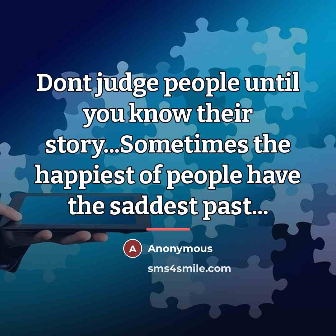 “Dont judge people until you know their story...Sometimes the happiest…” quote by Anonymous