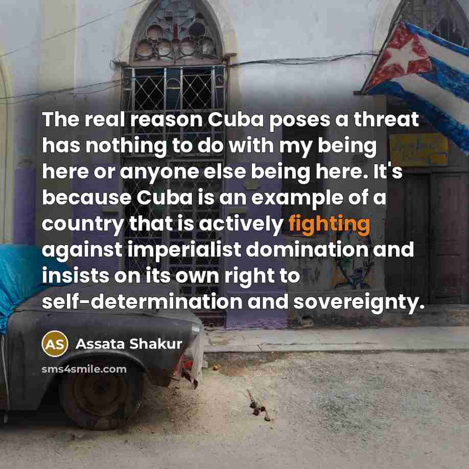“The real reason Cuba poses a threat has nothing to…” quote by Assata Shakur