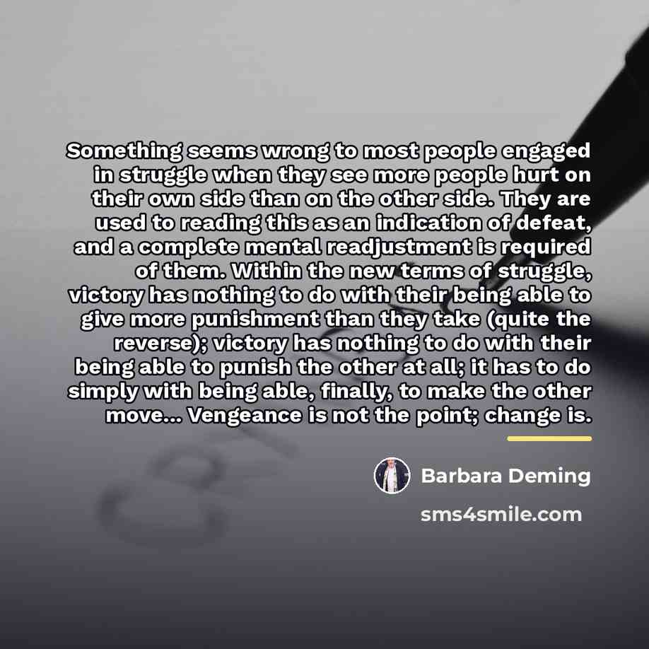 “Something seems wrong to most people engaged in struggle when…” quote by Barbara Deming