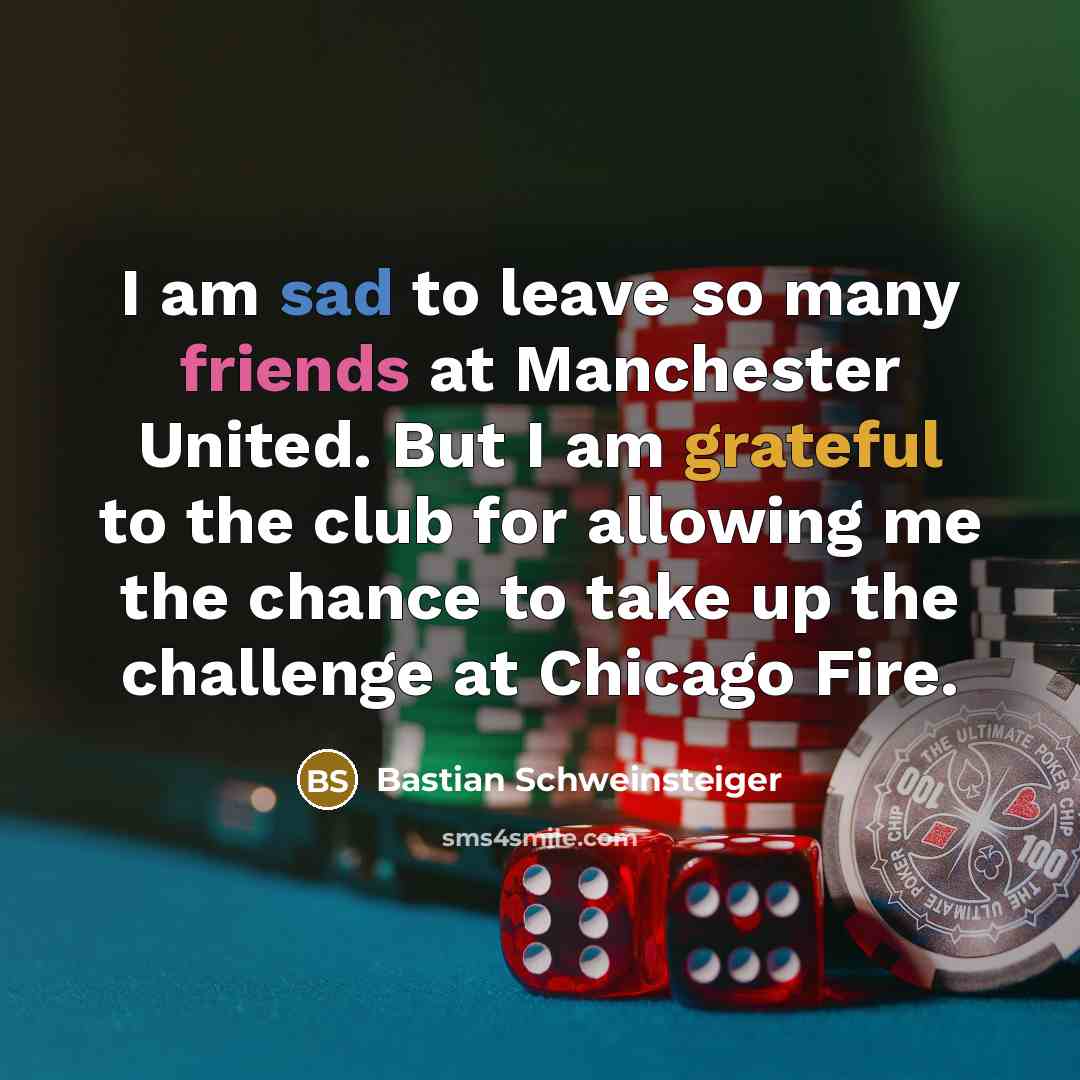 “I am sad to leave so many friends at Manchester…” quote by Bastian Schweinsteiger