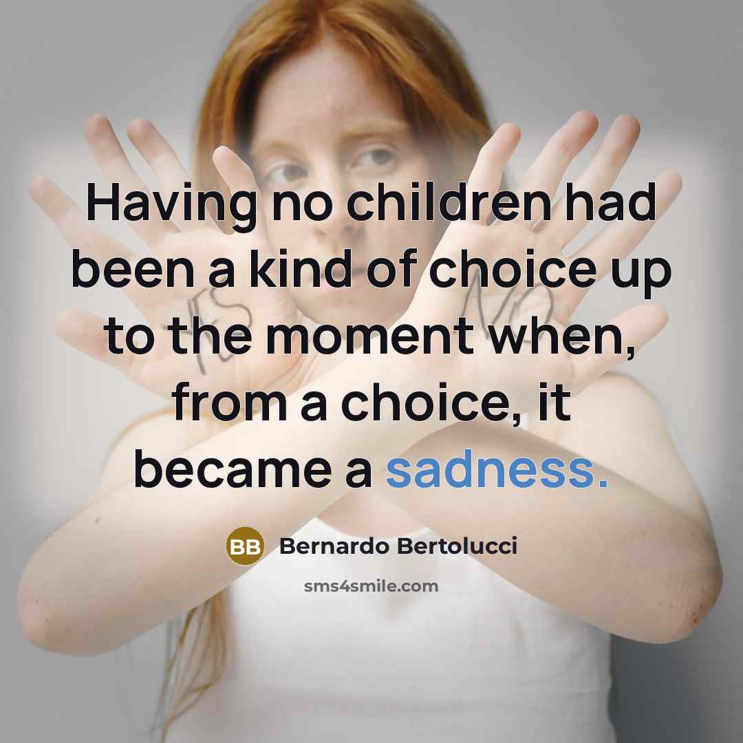 “Having no children had been a kind of choice up…” quote by Bernardo Bertolucci