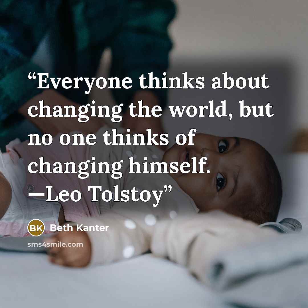 “Everyone thinks about changing the world, but no one thinks of changing himself. —Leo Tolstoy” quote by Beth Kanter