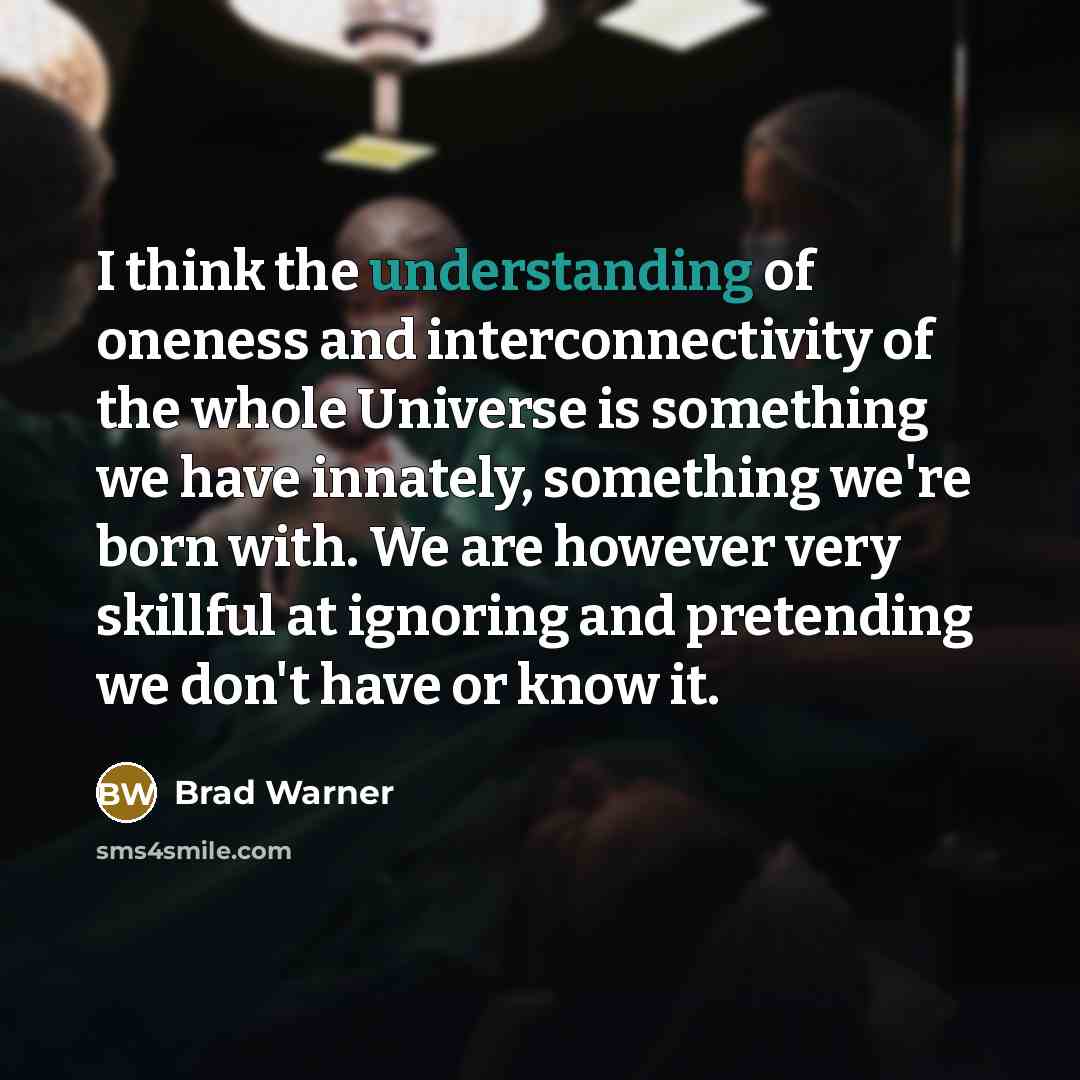 “I think the understanding of oneness and interconnectivity of the…” quote by Brad Warner