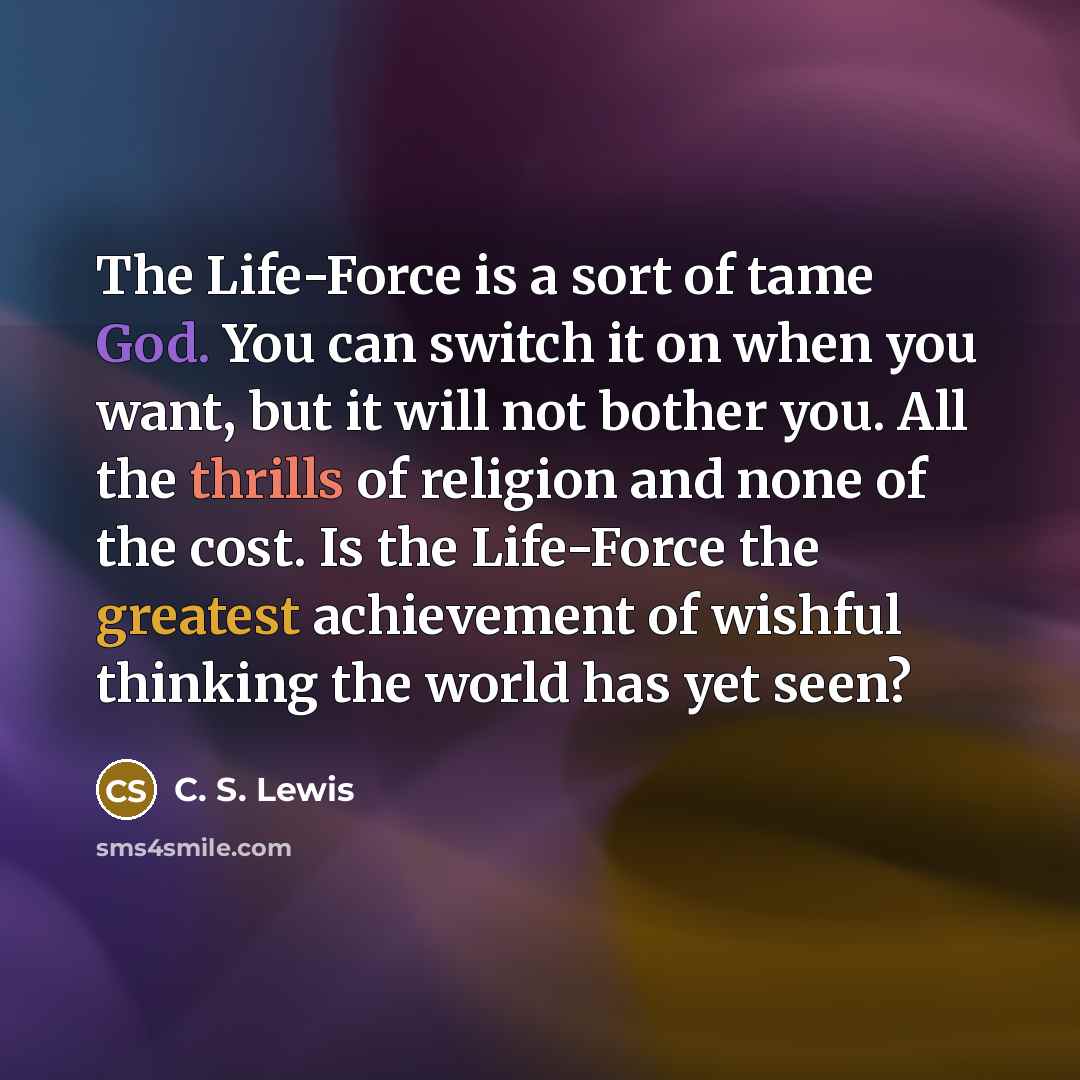 “The Life-Force is a sort of tame God. You can…” quote by C. S. Lewis