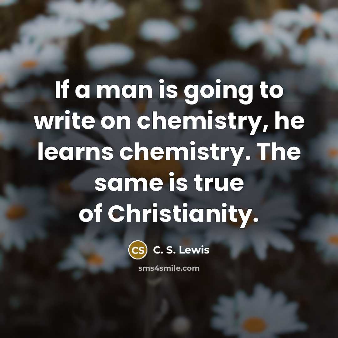 “If a man is going to write on chemistry, he…” quote by C. S. Lewis