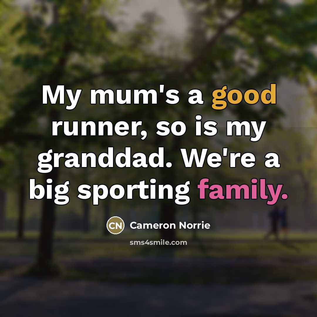 “My mum's a good runner, so is my granddad. We're…” quote by Cameron Norrie