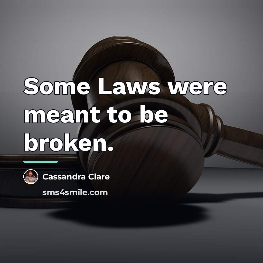 “Some Laws were meant to be broken.…” quote by Cassandra Clare