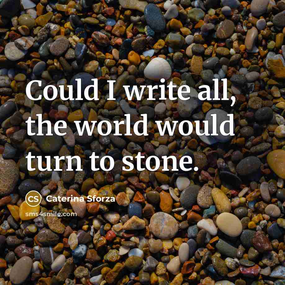 “Could I write all, the world would turn to stone.…” quote by Caterina Sforza