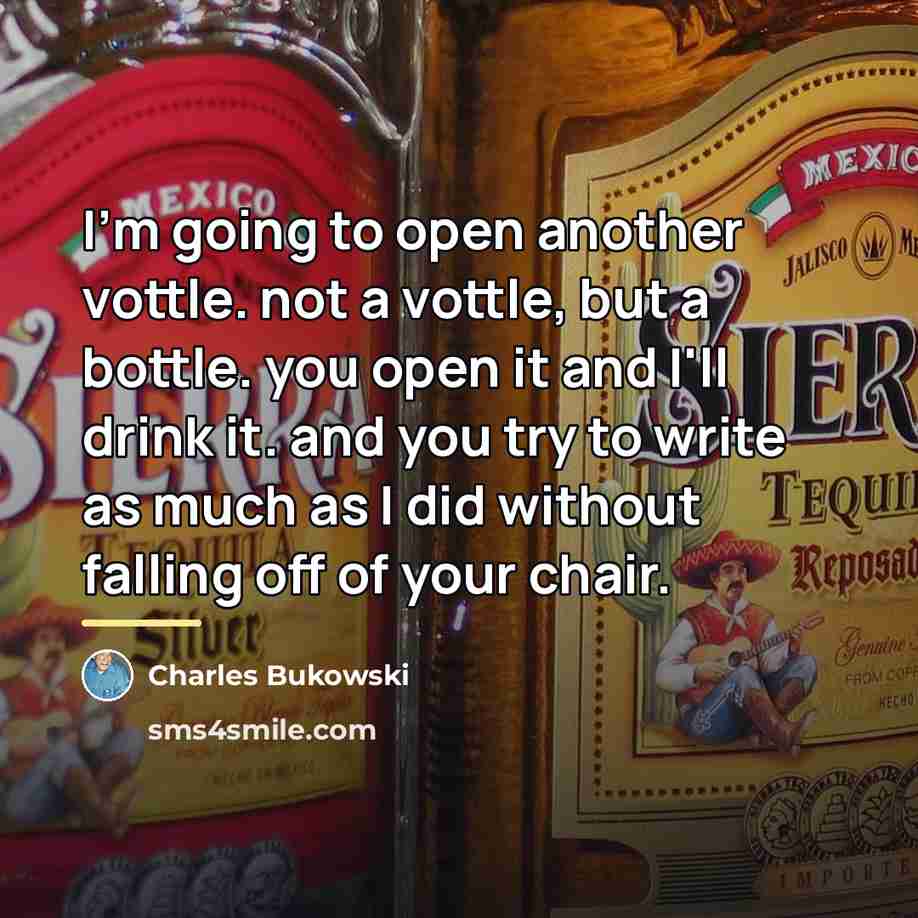 “I'm going to open another vottle. not a vottle, but…” quote by Charles Bukowski