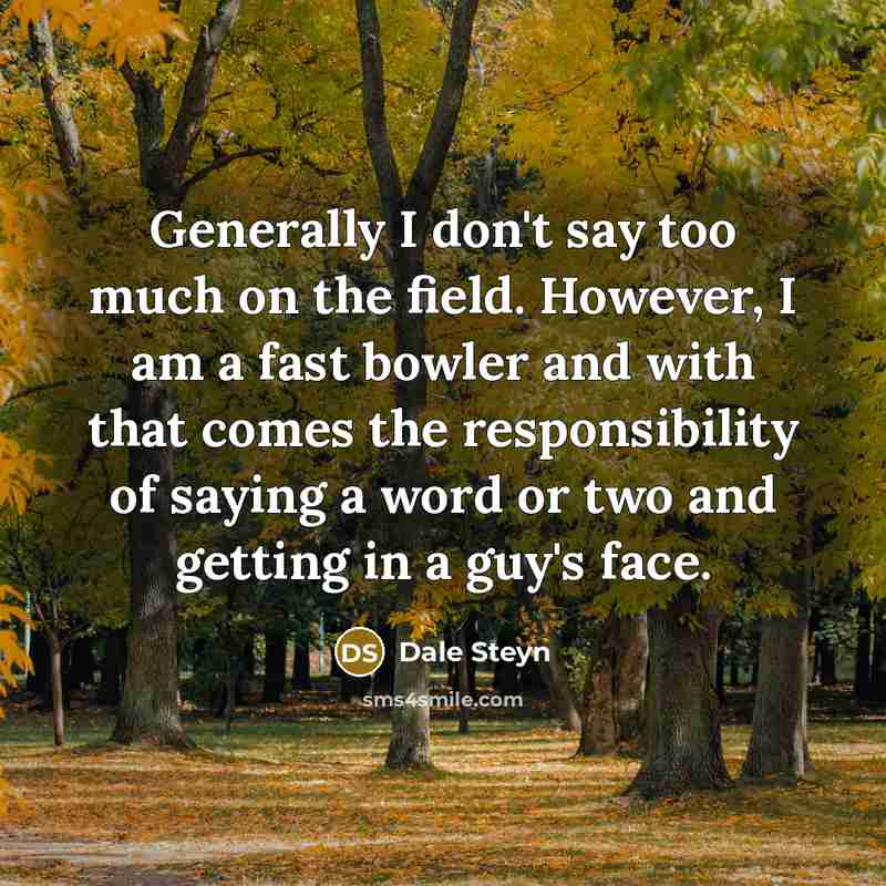 “Generally I don't say too much on the field. However,…” quote by Dale Steyn