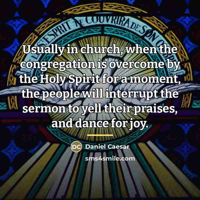“Usually in church, when the congregation is overcome by the…” quote by Daniel Caesar