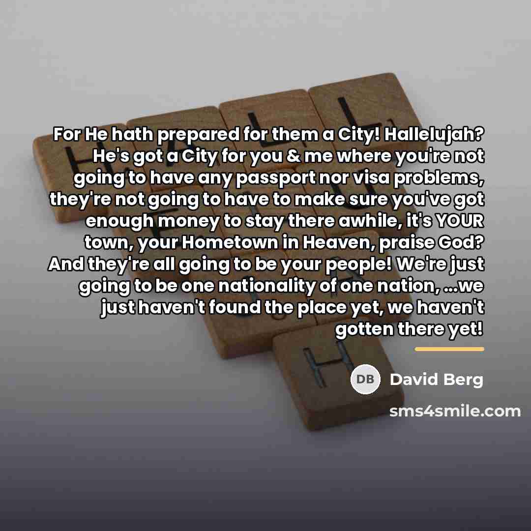 “For He hath prepared for them a City! Hallelujah? He's…” quote by David Berg