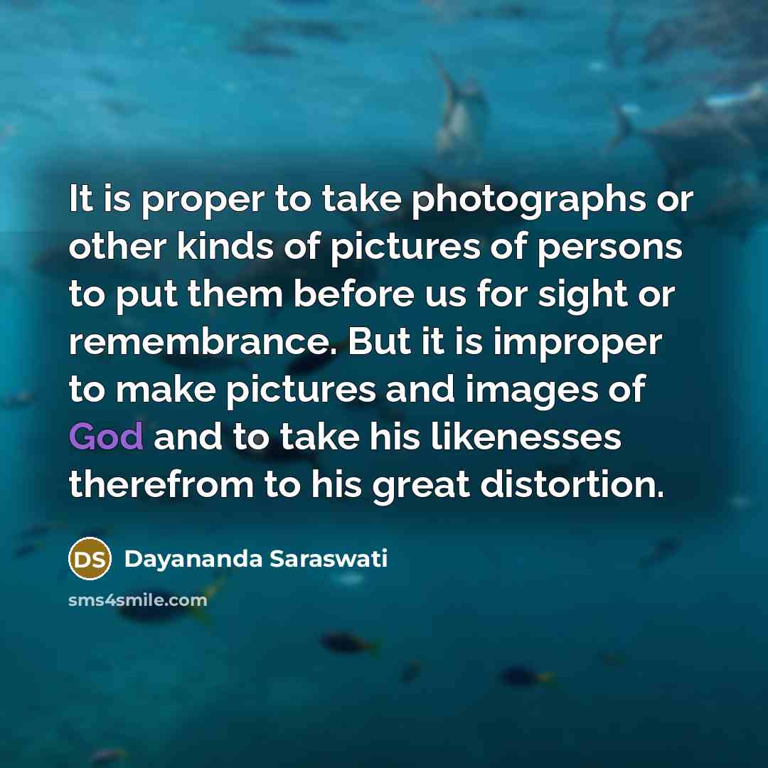 “It is proper to take photographs or other kinds of…” quote by Dayananda Saraswati