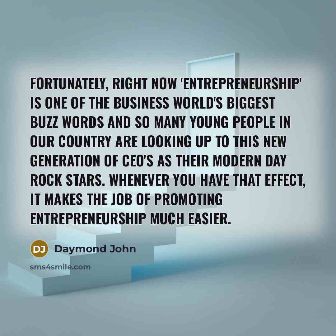 “Fortunately, right now 'entrepreneurship' is one of the business world's…” quote by Daymond John