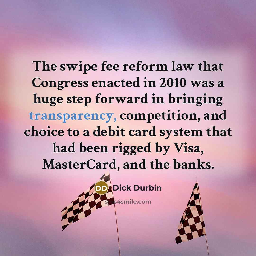 “The swipe fee reform law that Congress enacted in 2010…” quote by Dick Durbin