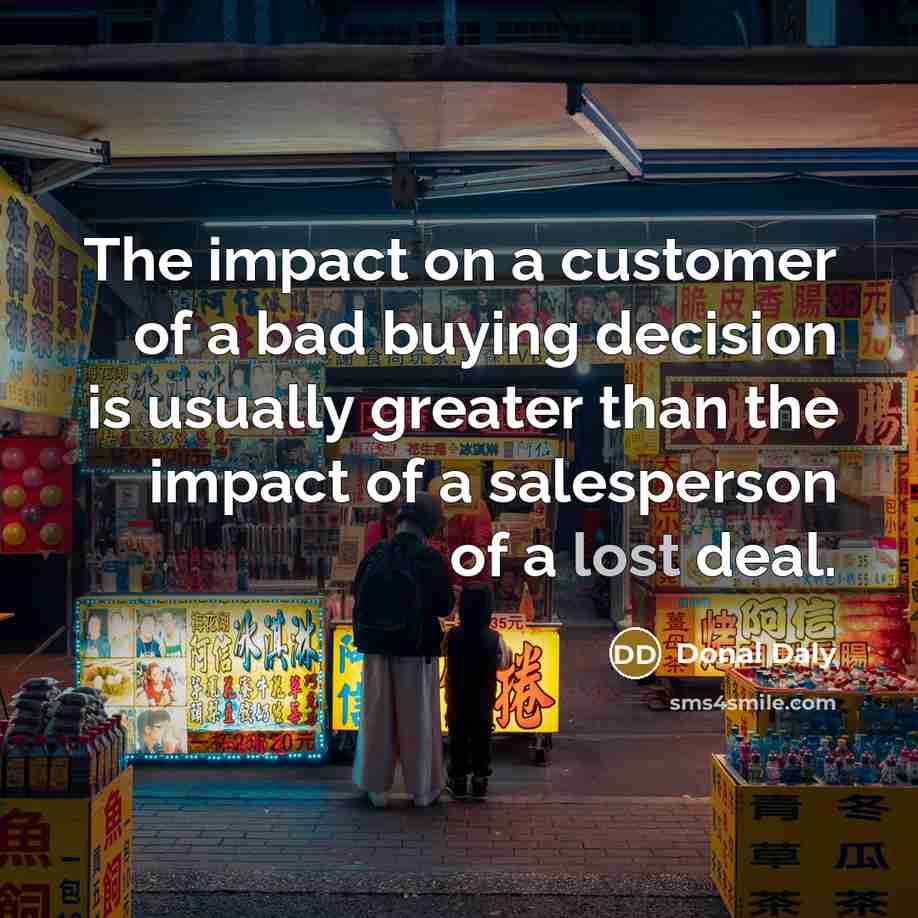 “The impact on a customer of a bad buying decision…” quote by Donal Daly
