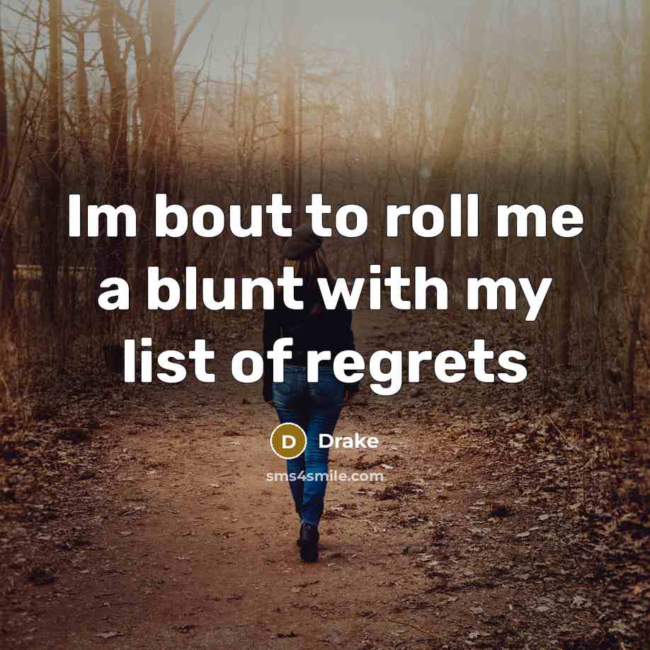 “Im bout to roll me a blunt with my list…” quote by Drake