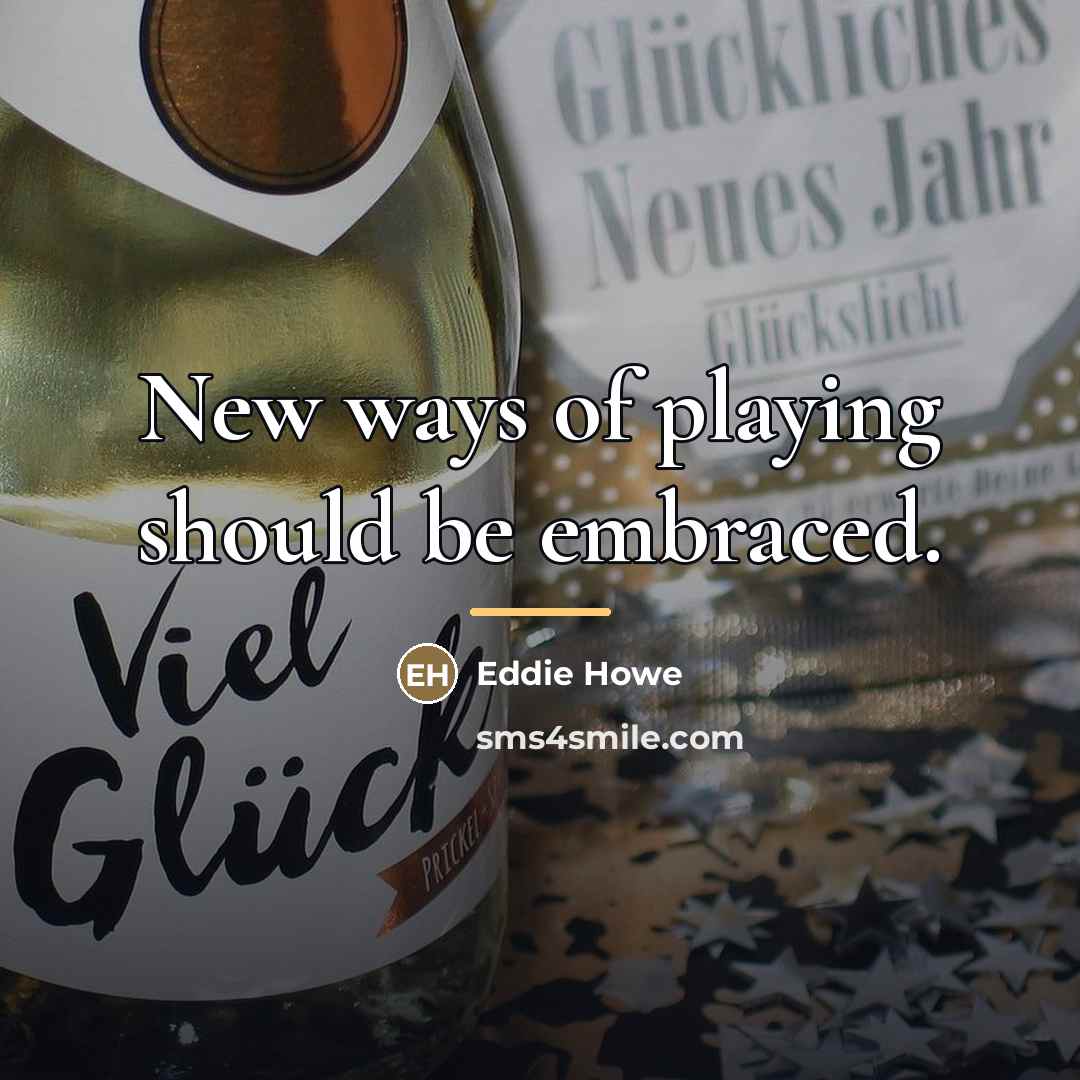 “New ways of playing should be embraced.…” quote by Eddie Howe