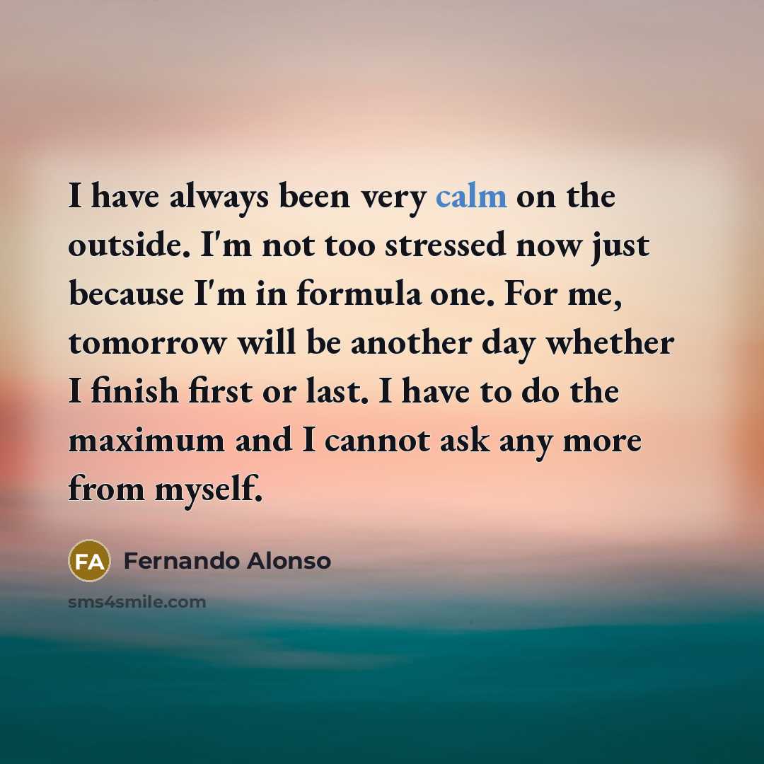 “I have always been very calm on the outside. I'm…” quote by Fernando Alonso