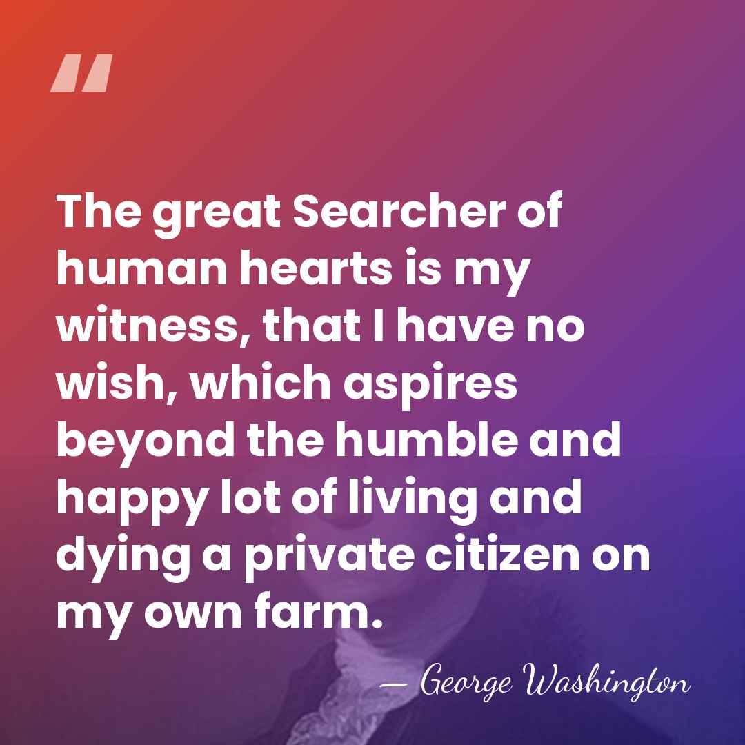 The great Searcher of human hearts is my witness, that I have&hellip; - George Washington