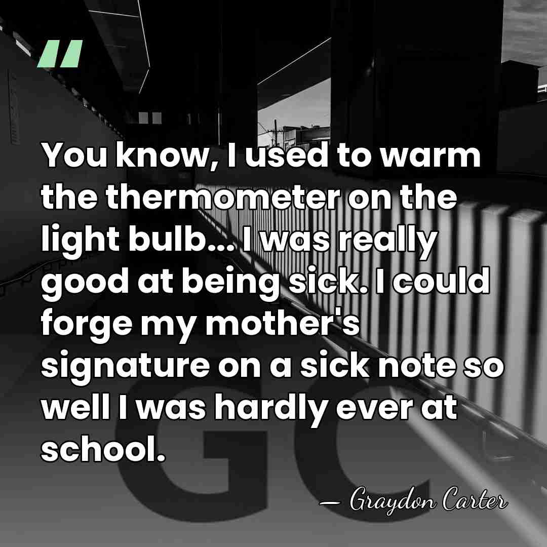 You know, I used to warm the thermometer on the light bulb...&hellip; - Graydon Carter