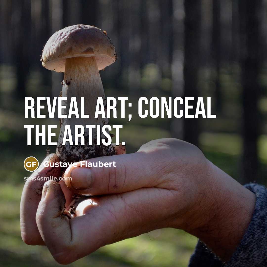 “Reveal art; conceal the artist.…” quote by Gustave Flaubert