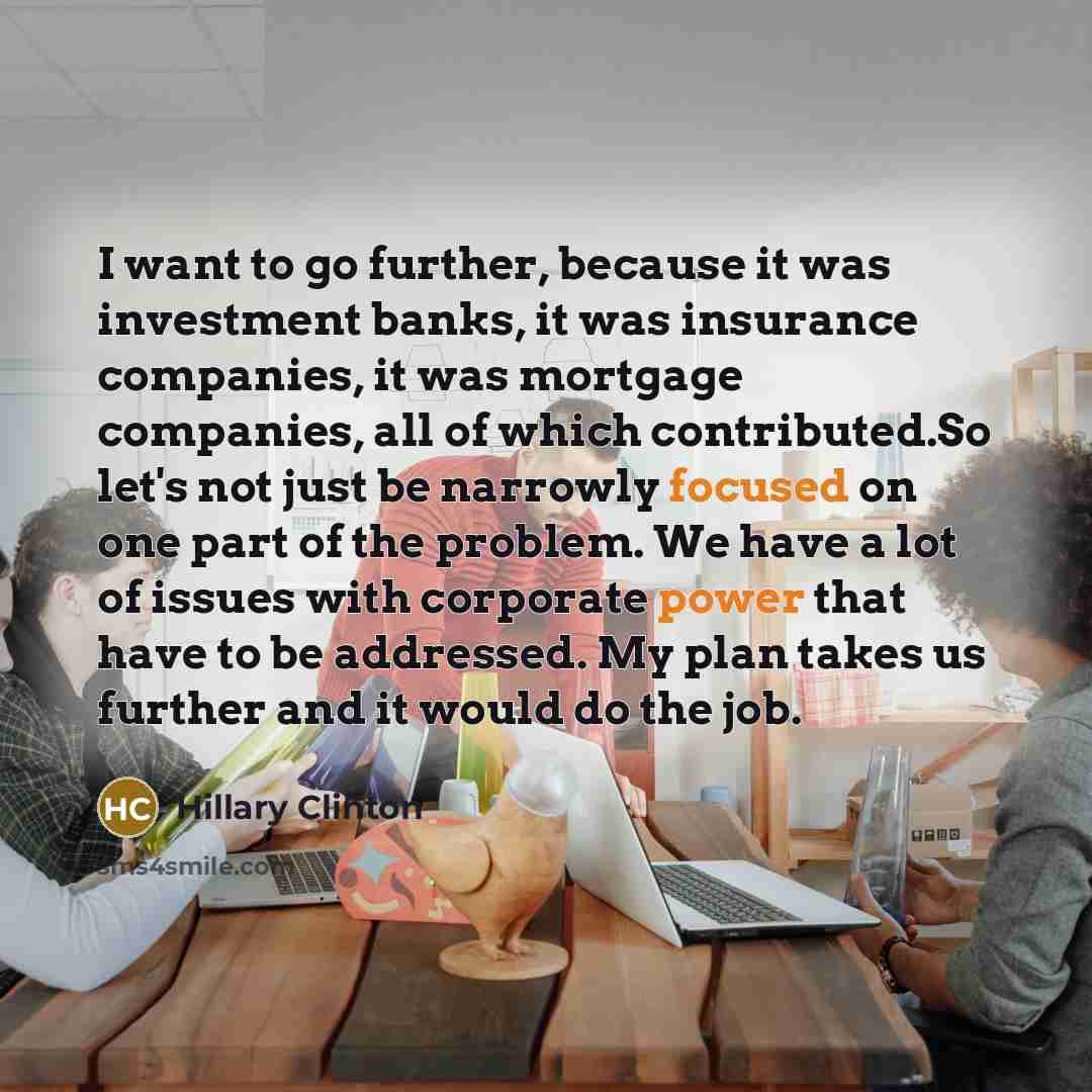 “I want to go further, because it was investment banks,…” quote by Hillary Clinton