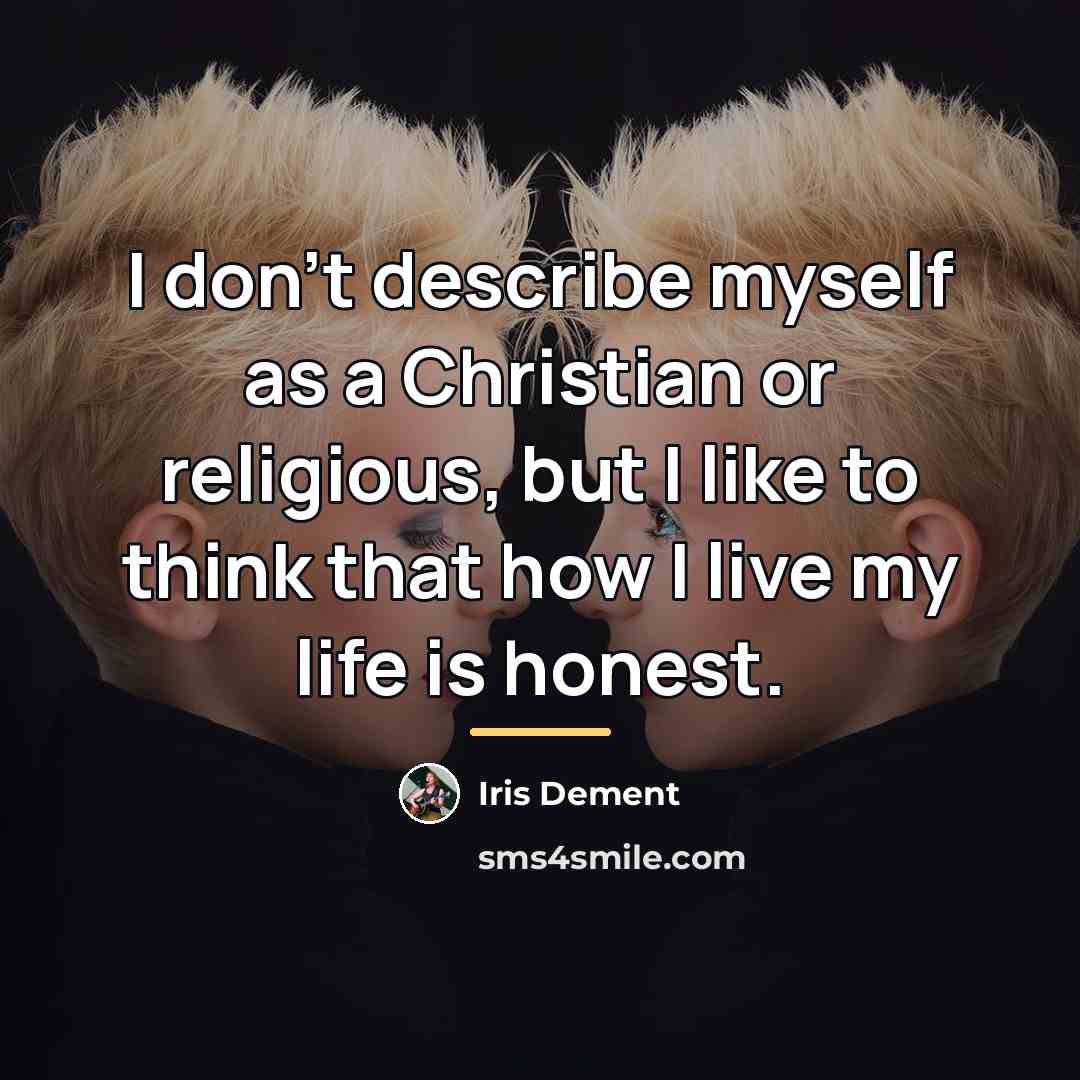 “I don't describe myself as a Christian or religious, but…” quote by Iris DeMent