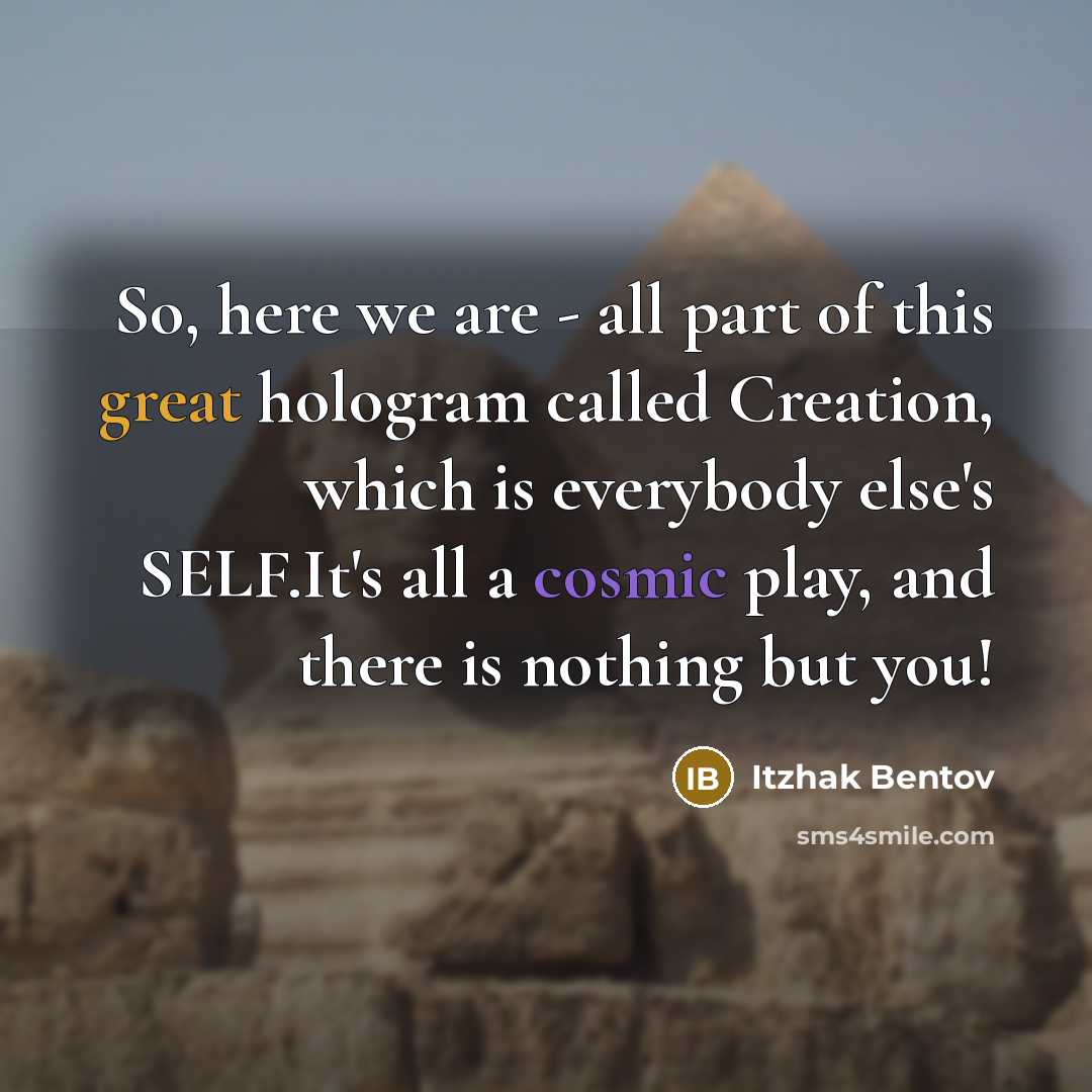 “So, here we are - all part of this great…” quote by Itzhak Bentov