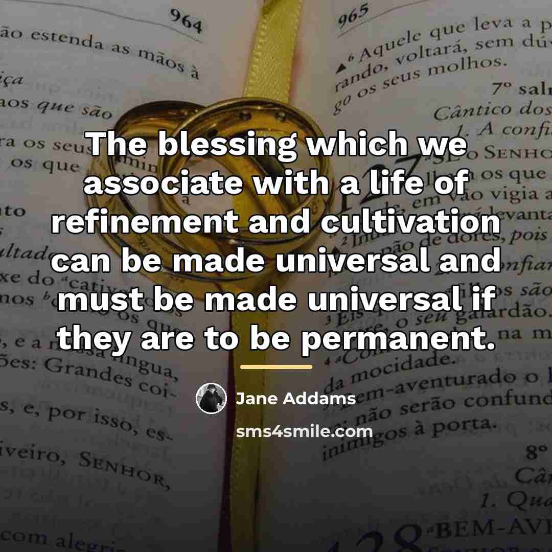 “The blessing which we associate with a life of refinement…” quote by Jane Addams